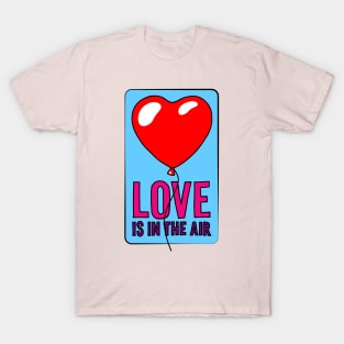 Love is in the air T-Shirt